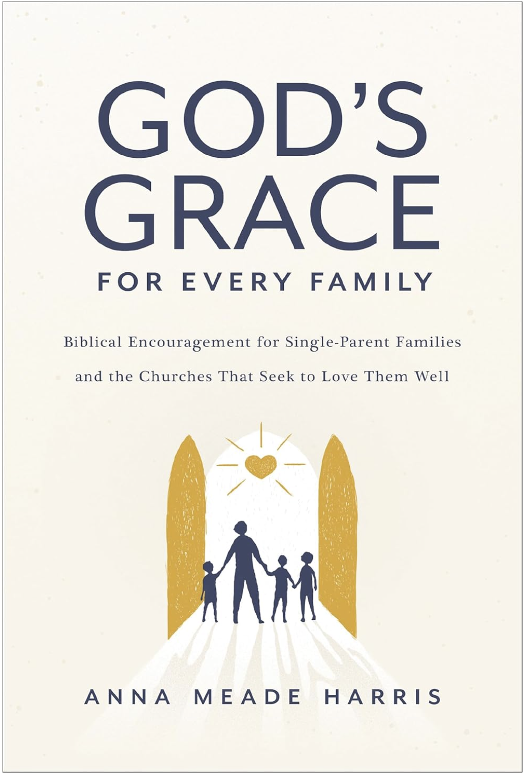 God's Grace for Every Family A book cover has an illustration of a woman holding the hands of three children walking through an open door. Above them is a sun in the shape of a heart.